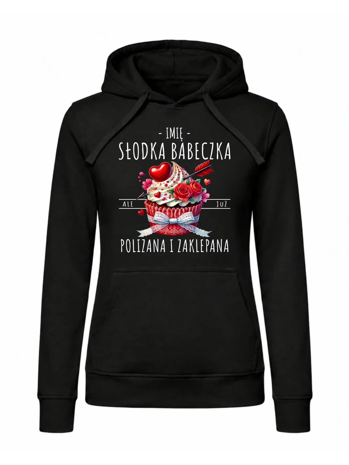 Bluza damska z kapturem - Słodka babeczka polizana i zaklepana - personalizowana W37