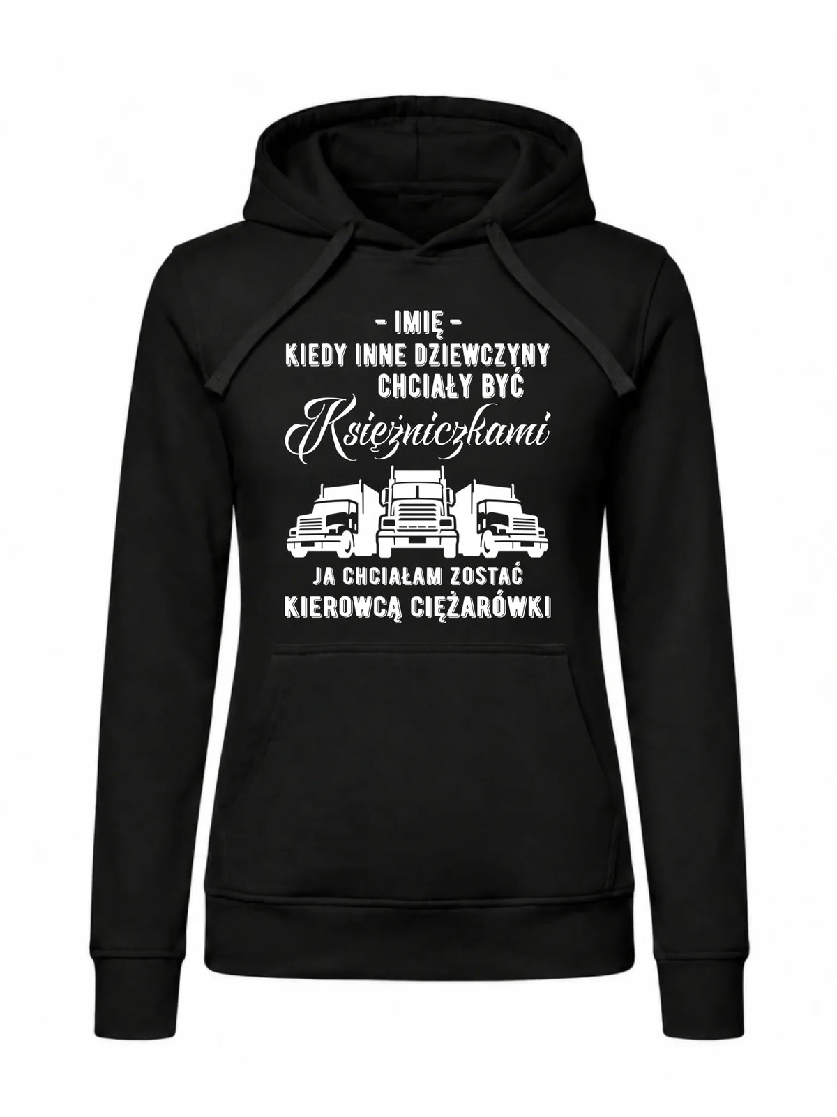 Bluza damska z kapturem dla kierowcy ciężarówki - Nie chciałam być księżniczką - personalizowana ZKT08