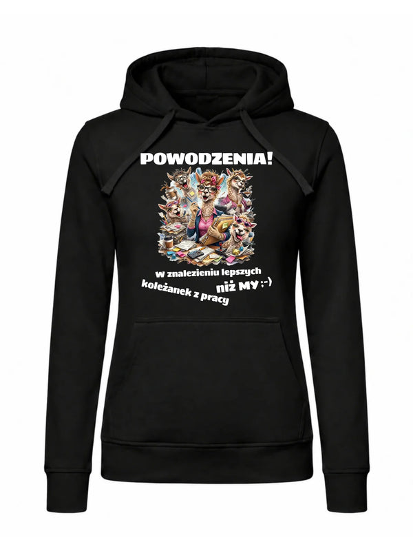 Bluza damska z kapturem na odejście z pracy - Powodzenia w znalezieniu lepszych koleżanek