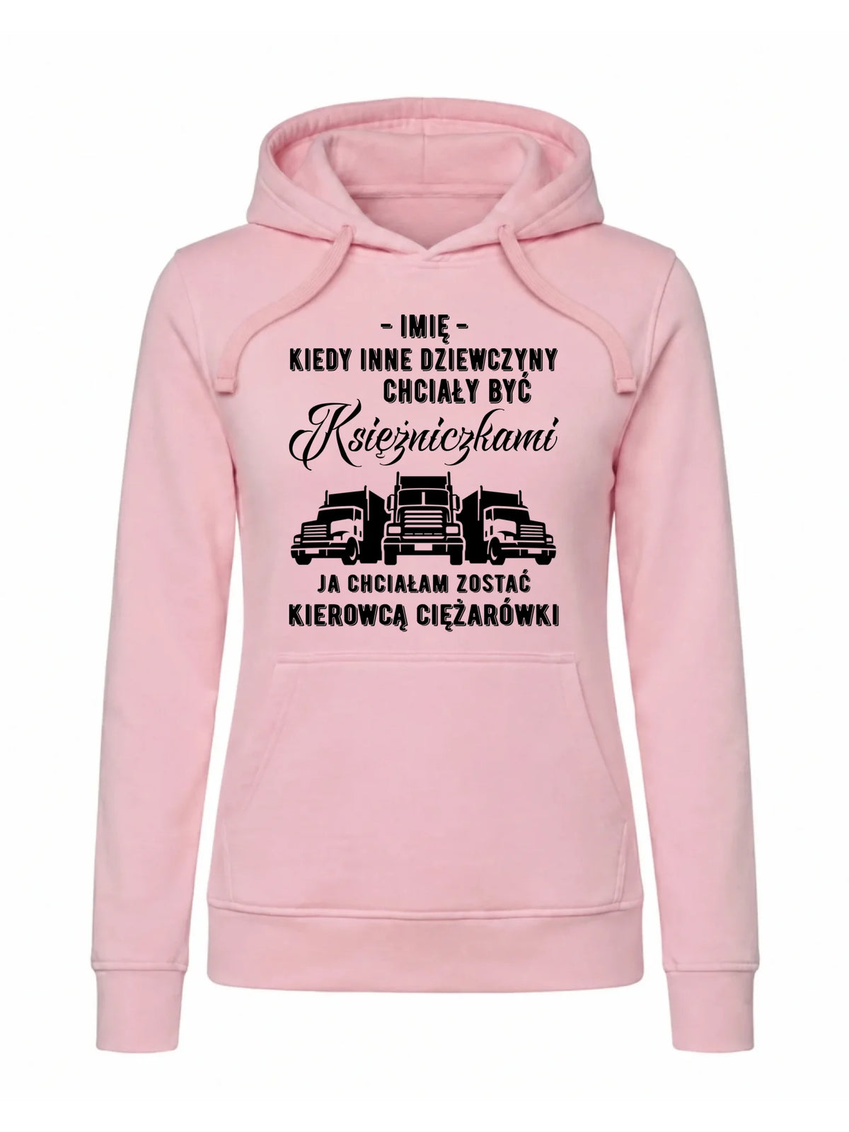 Bluza damska z kapturem dla kierowcy ciężarówki - Nie chciałam być księżniczką - personalizowana ZKT08
