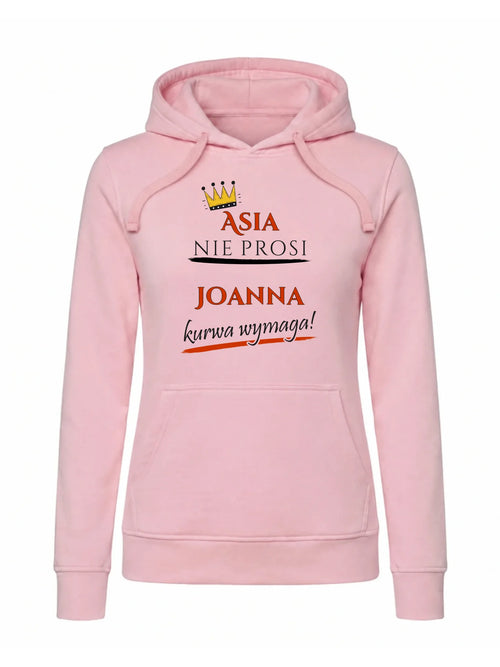 Bluza damska z kapturem - Nie prosi, ku**a wymaga - bez cenzury - personalizowana DZ18