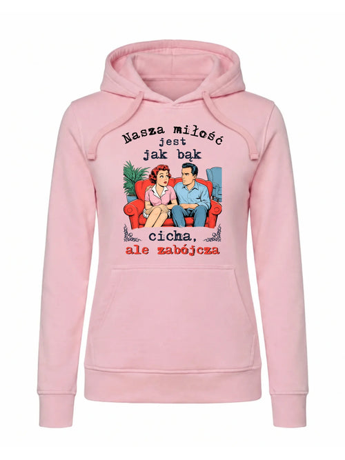 Bluza damska z kapturem - Nasza miłość jest jak bąk W70