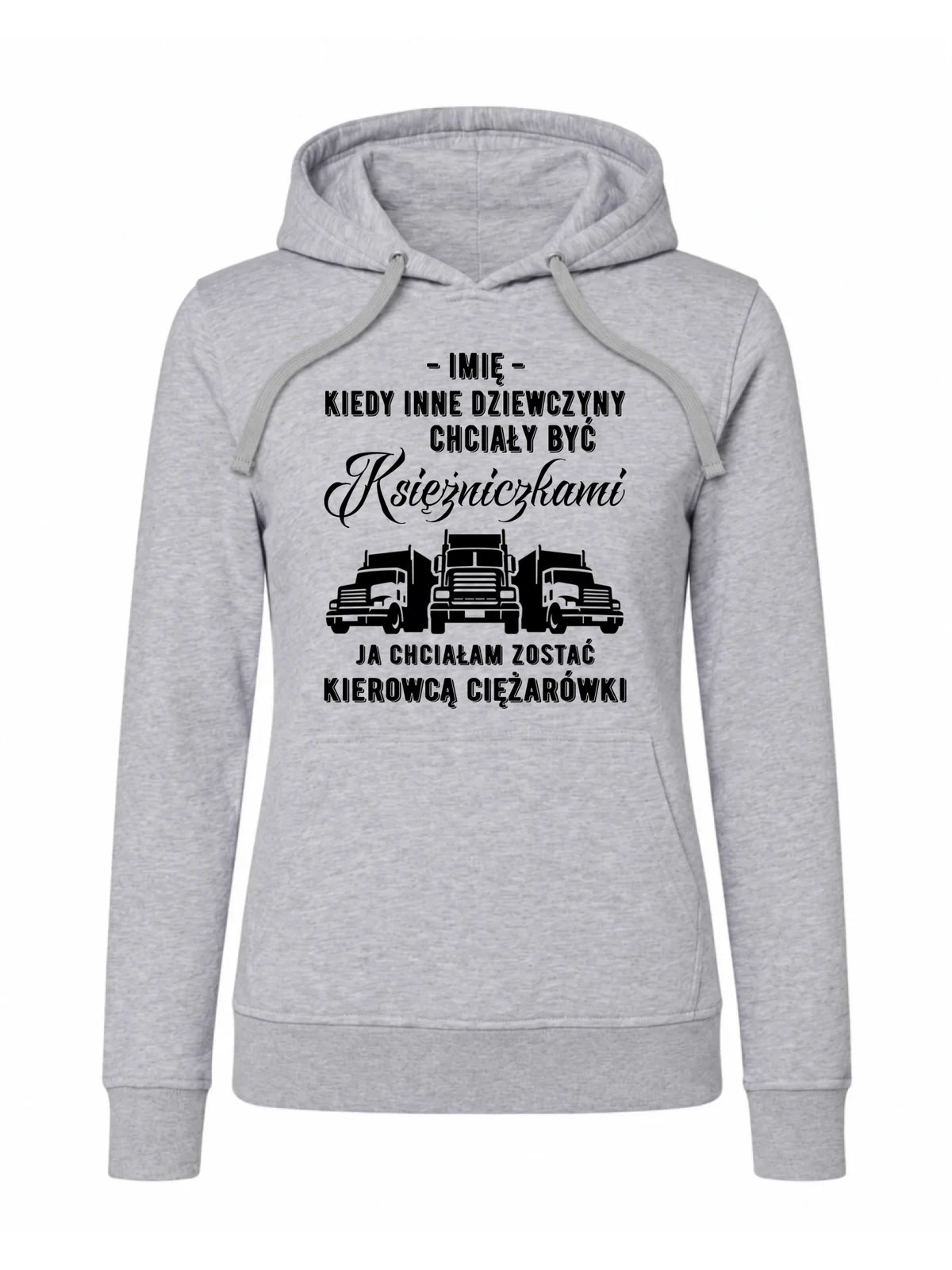 Bluza damska z kapturem dla kierowcy ciężarówki - Nie chciałam być księżniczką - personalizowana ZKT08