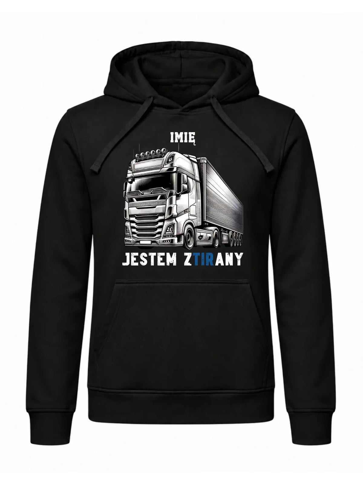 Bluza z kapturem dla kierowcy ciężarówki - Jestem zTIRany - personalizowana ZKT01