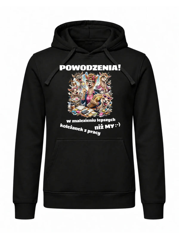 Bluza męska z kapturem na odejście z pracy - Powodzenia w znalezieniu lepszych koleżanek