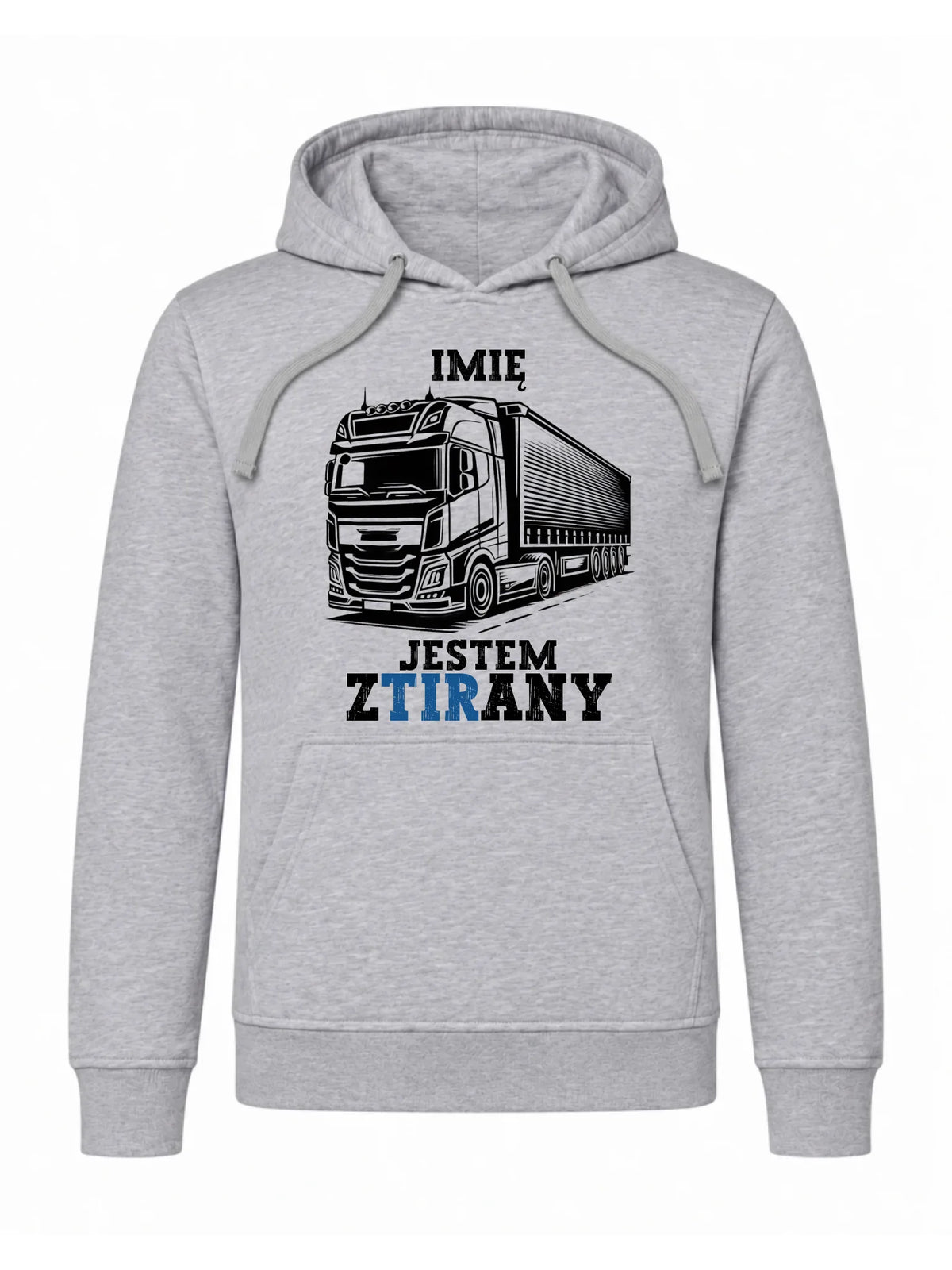 Bluza z kapturem dla kierowcy ciężarówki - Jestem zTIRany - personalizowana ZKT01