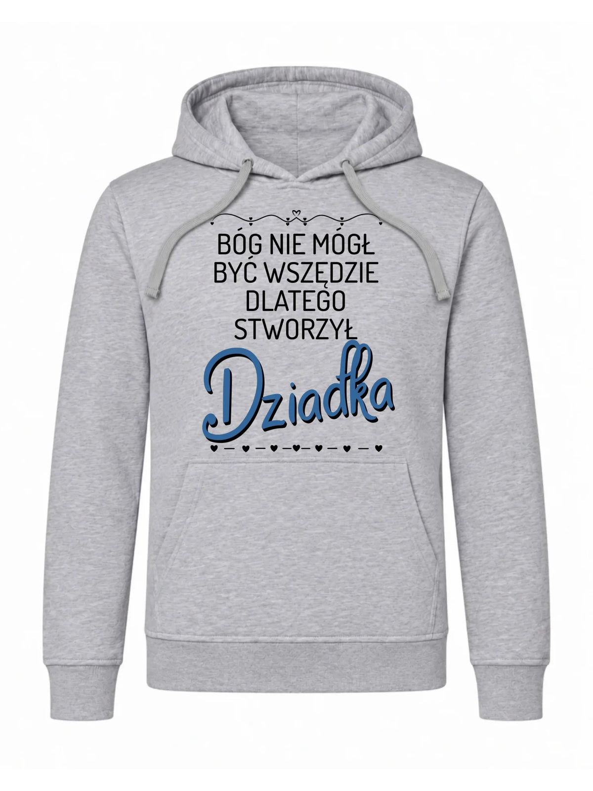 Bluza z kapturem dla dziadka - Bóg nie mógł być wszędzie dlatego stworzył dziadka D09