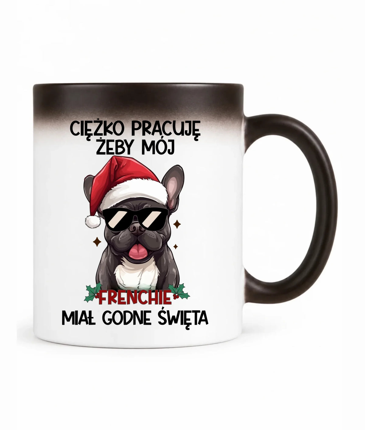 Kubek magiczny świąteczny - Buldożek Francuski - Ciężko pracuję, żeby mój frenchie miał godne święta BN109