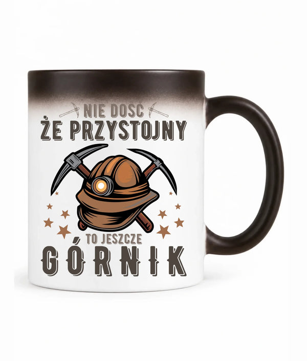 Kubek magiczny dla górnika - Nie dość, że przystojny to jeszcze górnik