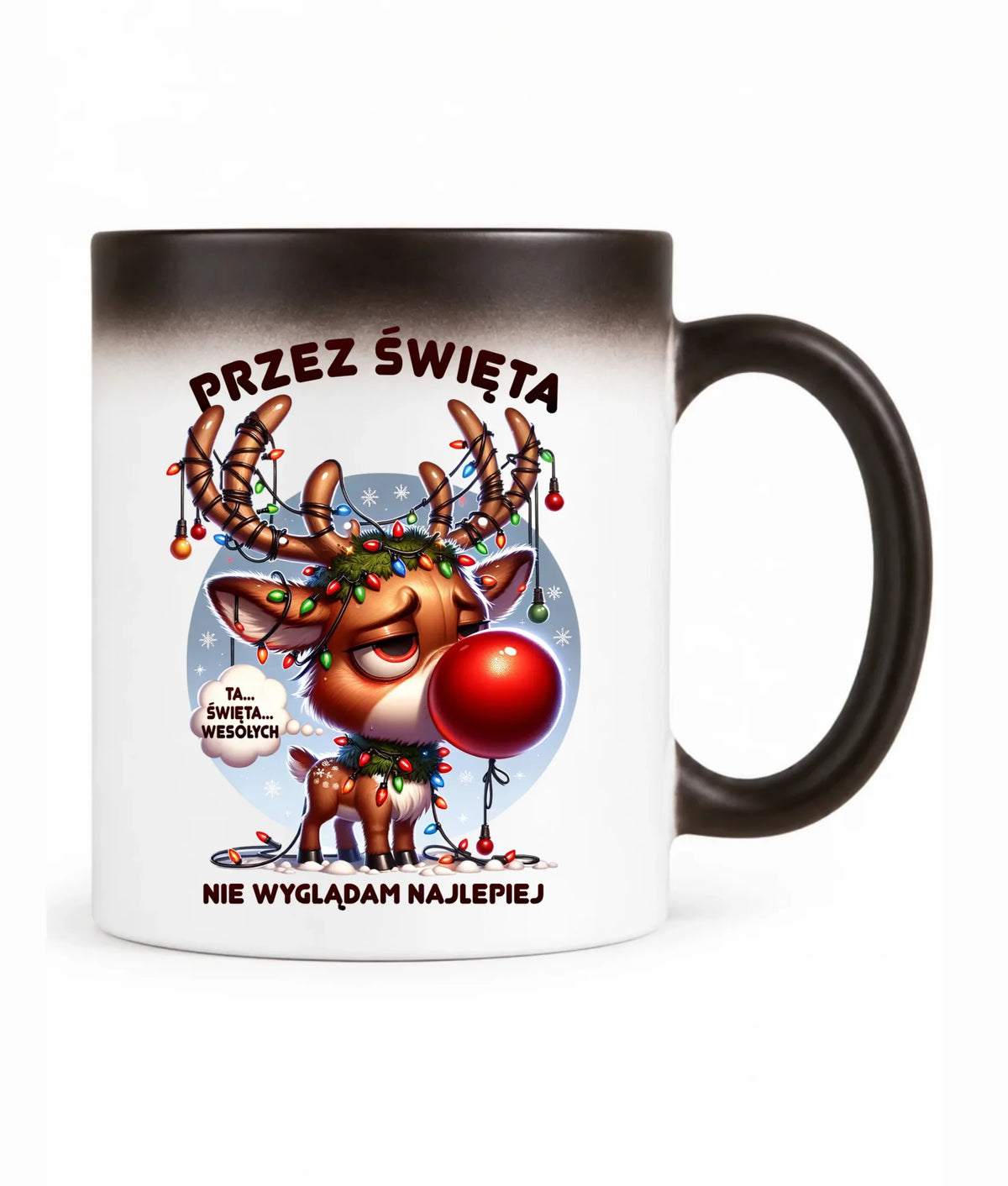 Kubek magiczny świąteczny - Renifer Przez święta nie wyglądam najlepiej BN98