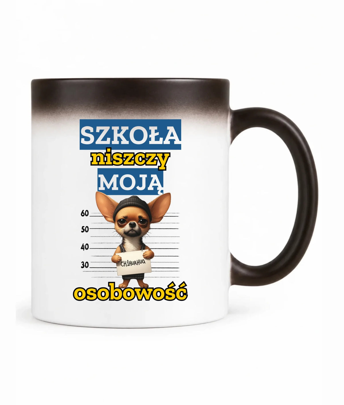 Kubek magiczny szkolny - Szkoła niszczy moją osobowość - Chihuahua SZ19