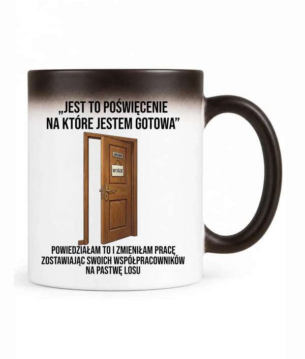 Kubek magiczny na odejście z pracy dla koleżanki - Poświęcenie, na które jestem gotowa