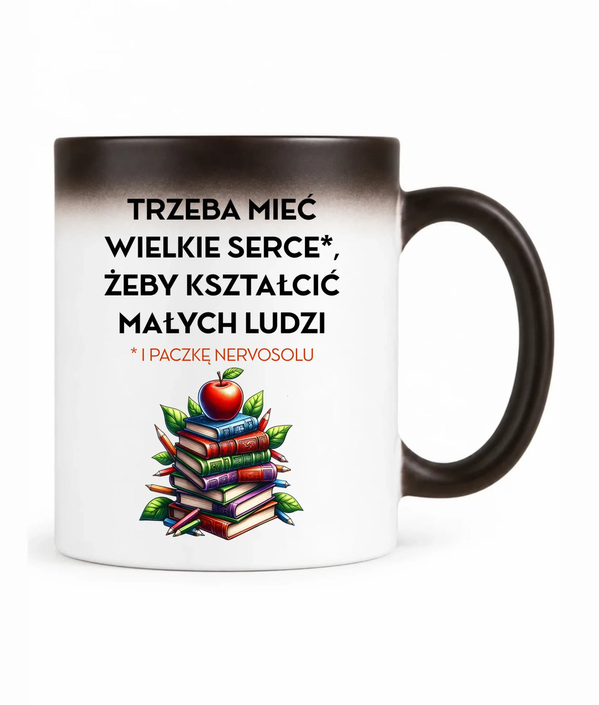 Kubek magiczny dla nauczyciela - Trzeba mieć wielkie serce i paczkę nervosolu N73