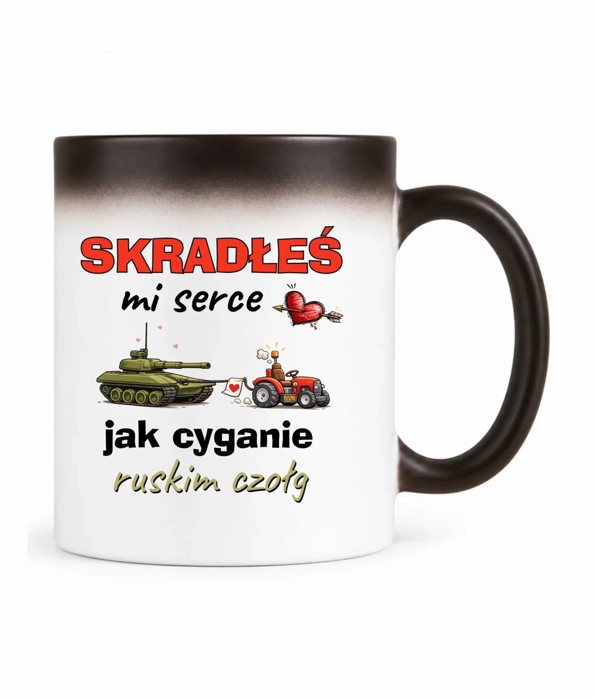 Kubek magiczny - Skradłeś mi serce jak cyganie ruskim czołg W77