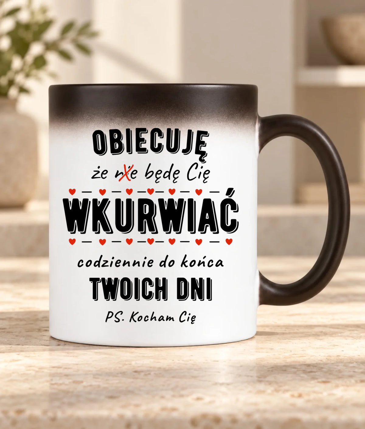 Kubek magiczny - Obiecuję, że będę Cię wku*rwiać codziennie - bez cenzury W65