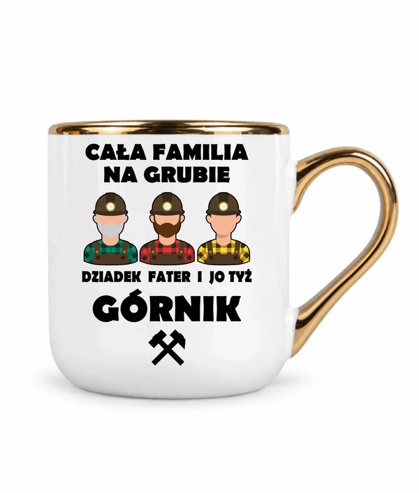 Kubek ze złotym rantem dla górnika - Cała familia na grubie