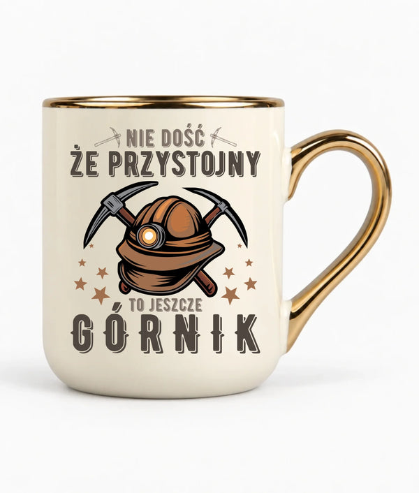 Kubek elegant dla górnika - Nie dość, że przystojny to jeszcze górnik