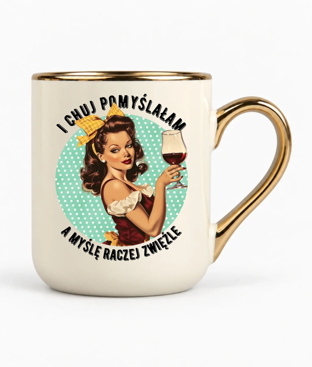 Śmieszny kubek elegant retro - I ch*j pomyślałam, a myślę raczej zwięźle – bez cenzury DZ13