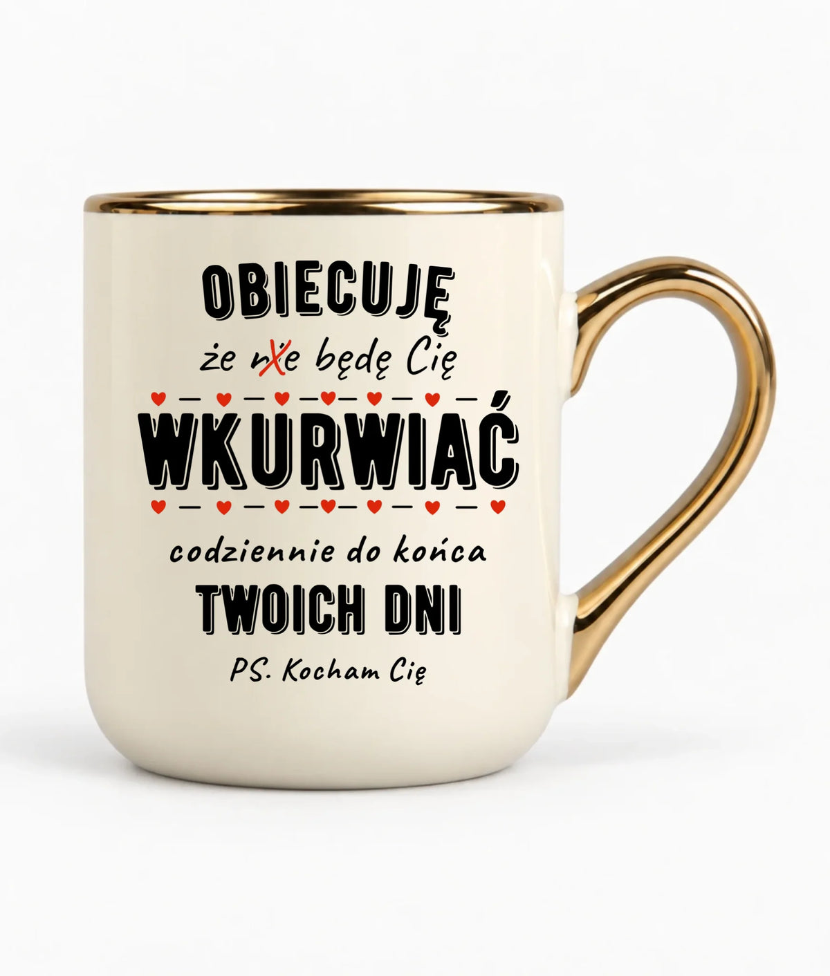 Kubek elegant - Obiecuję, że będę Cię wku*rwiać codziennie - bez cenzury W65