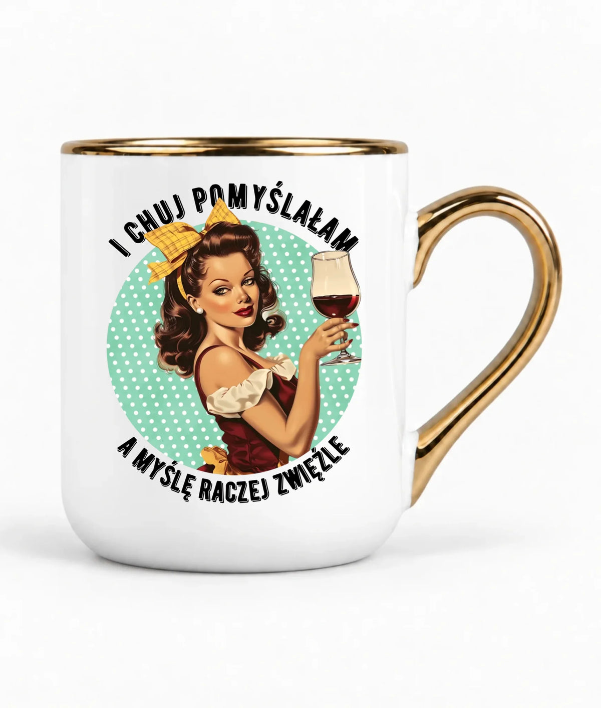 Śmieszny kubek elegant retro - I ch*j pomyślałam, a myślę raczej zwięźle – bez cenzury DZ13