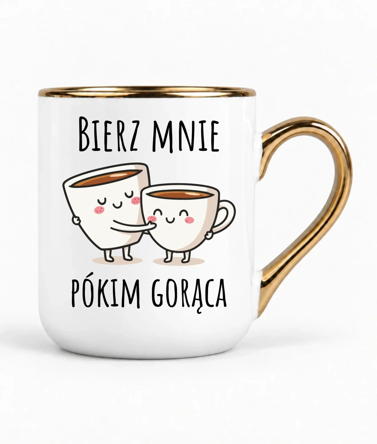 Kubek elegant - Bierz mnie pókim gorąca W88