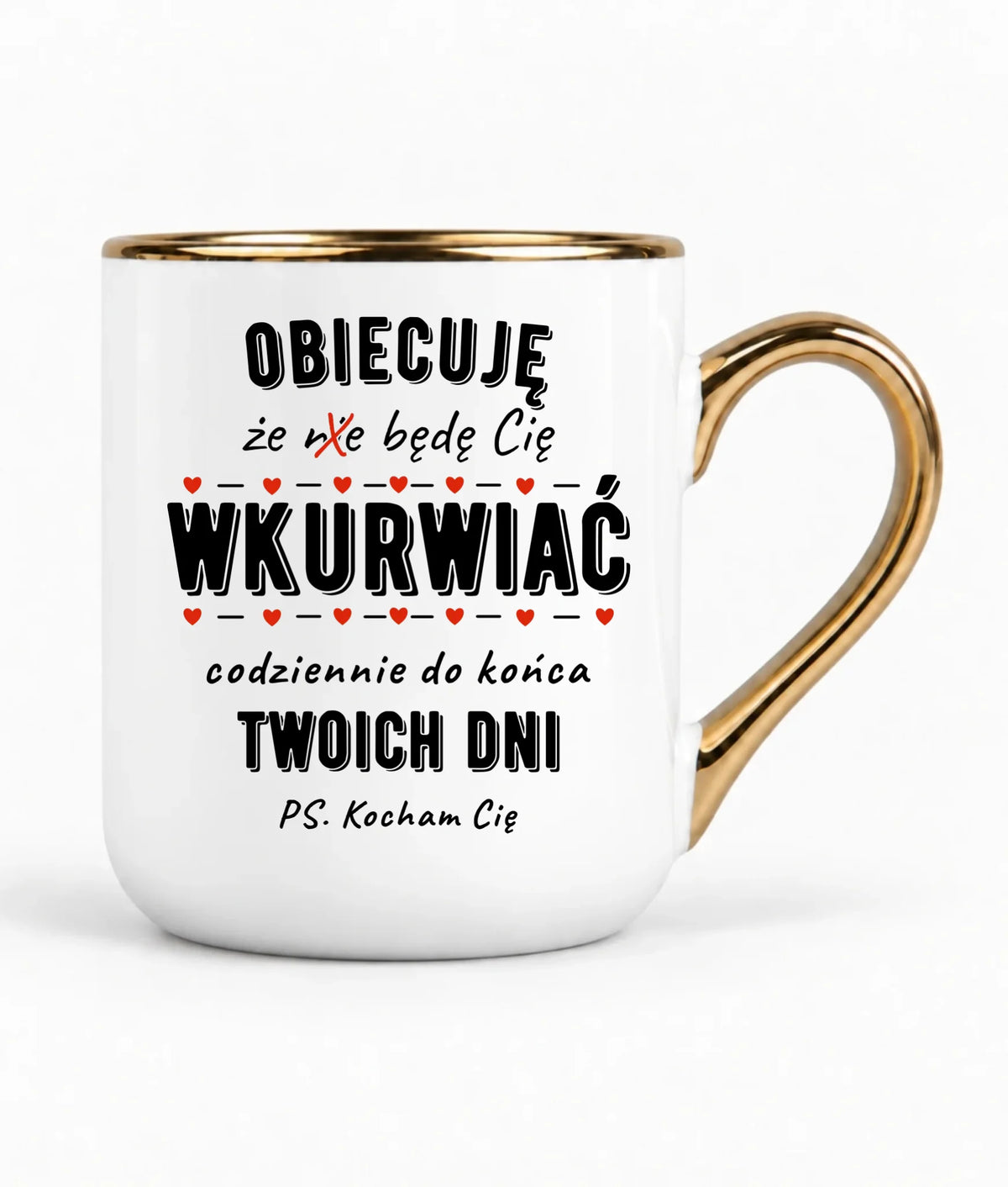 Kubek elegant - Obiecuję, że będę Cię wku*rwiać codziennie - bez cenzury W65