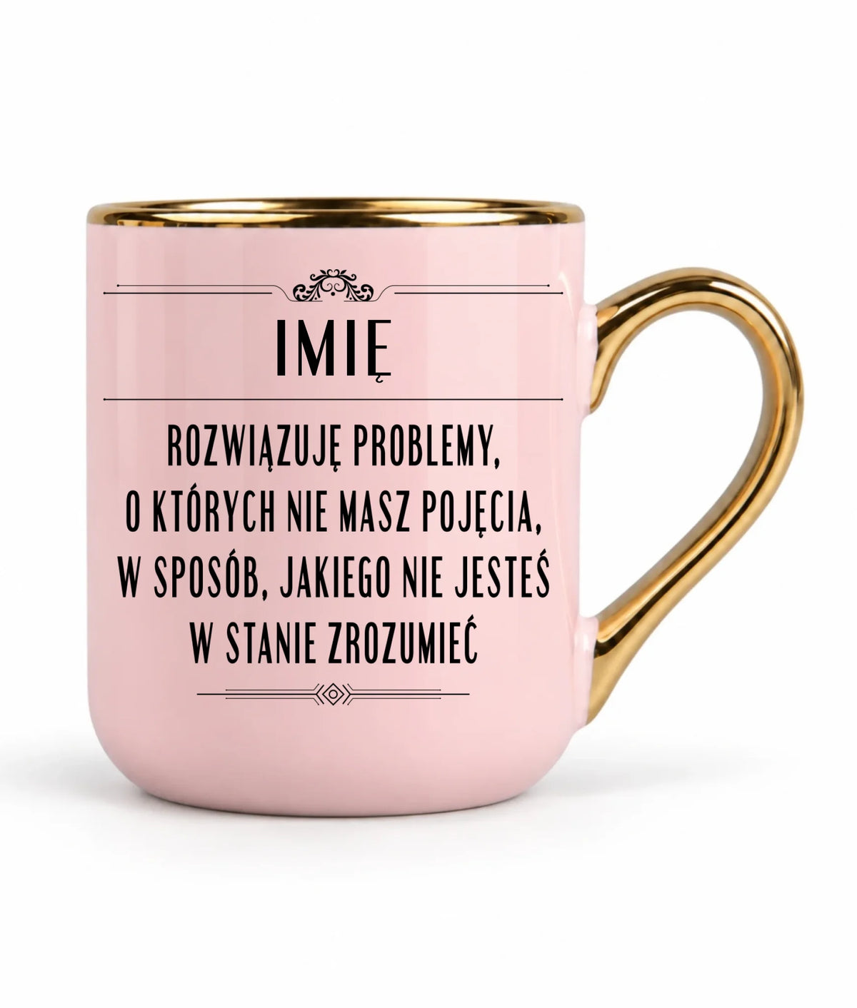 Kubek elegant - Rozwiązuję problemy, o których nie masz pojęcia - personalizowany DZ20