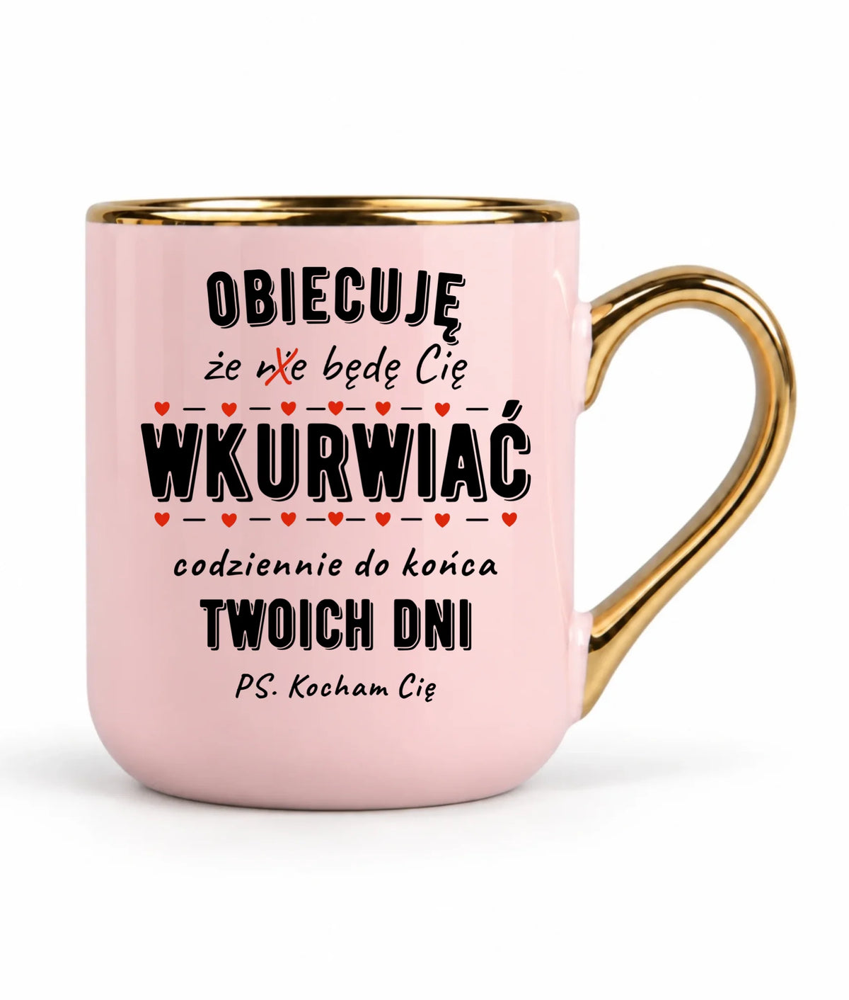 Kubek elegant - Obiecuję, że będę Cię wku*rwiać codziennie - bez cenzury W65