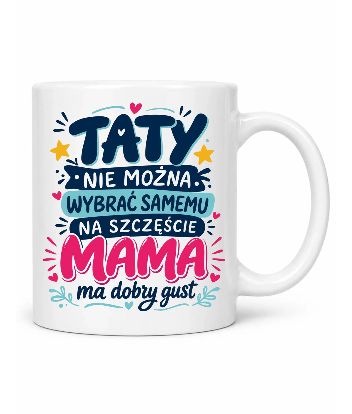 Kubek dla taty - Taty nie można wybrać samemu na szczęście mama do dobry gust DT40