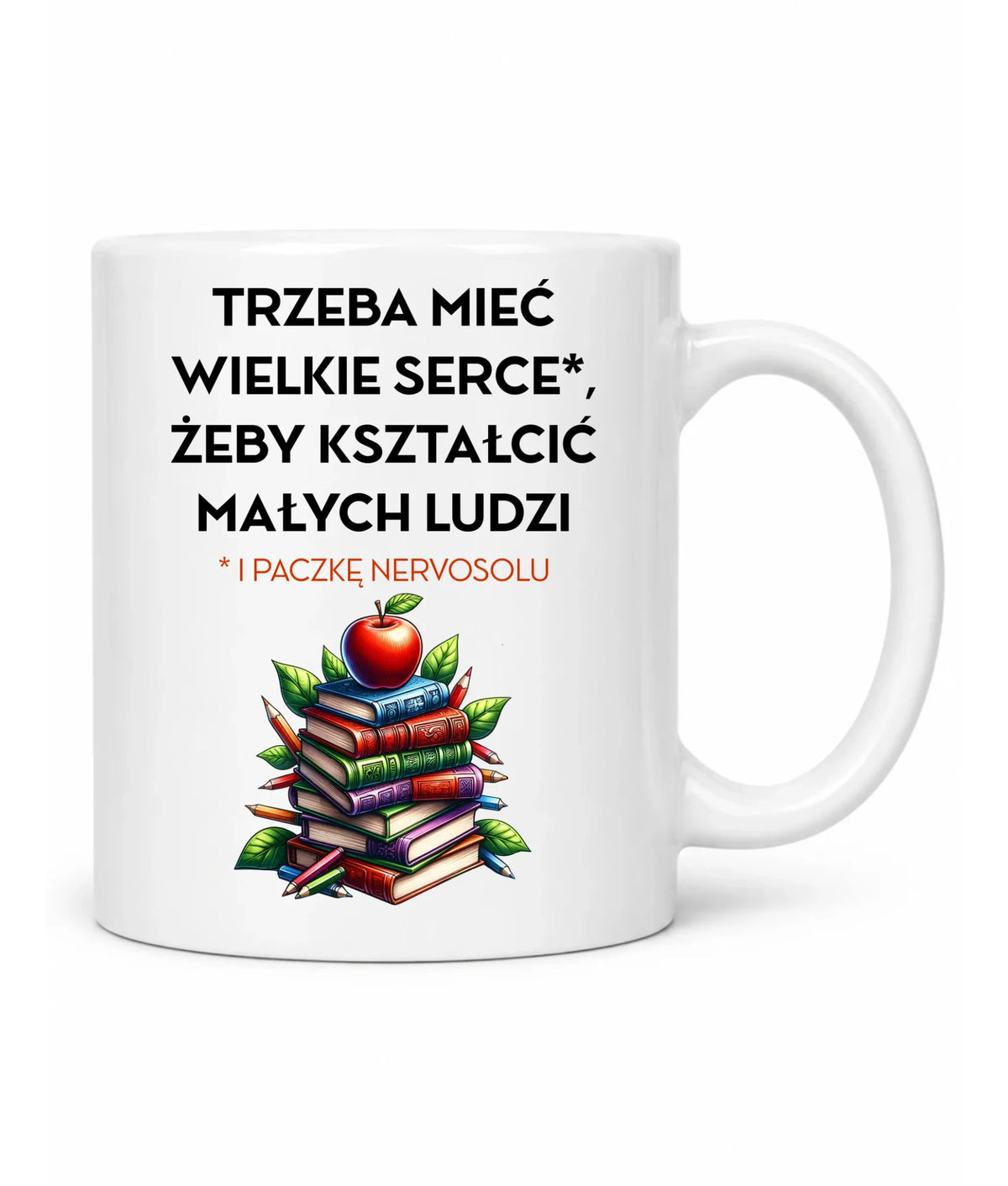Kubek dla nauczyciela - Trzeba mieć wielkie serce i paczkę nervosolu N73