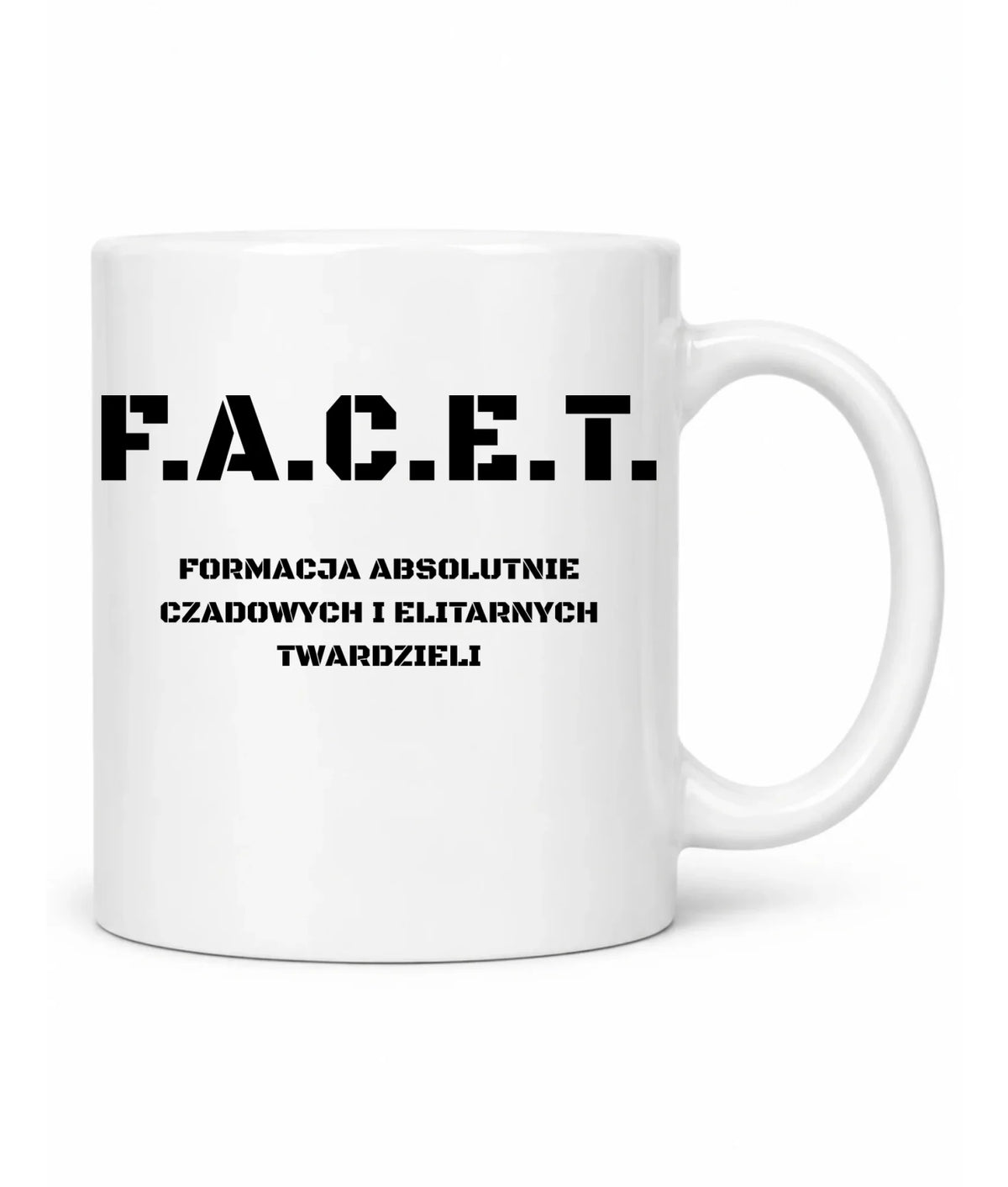 Śmieszny kubek - Prezent dla chłopaka kolegów z pracy - F.A.C.E.T. Formacja Absolutnie Czadowych i Elitarnych Twardzieli DCH23