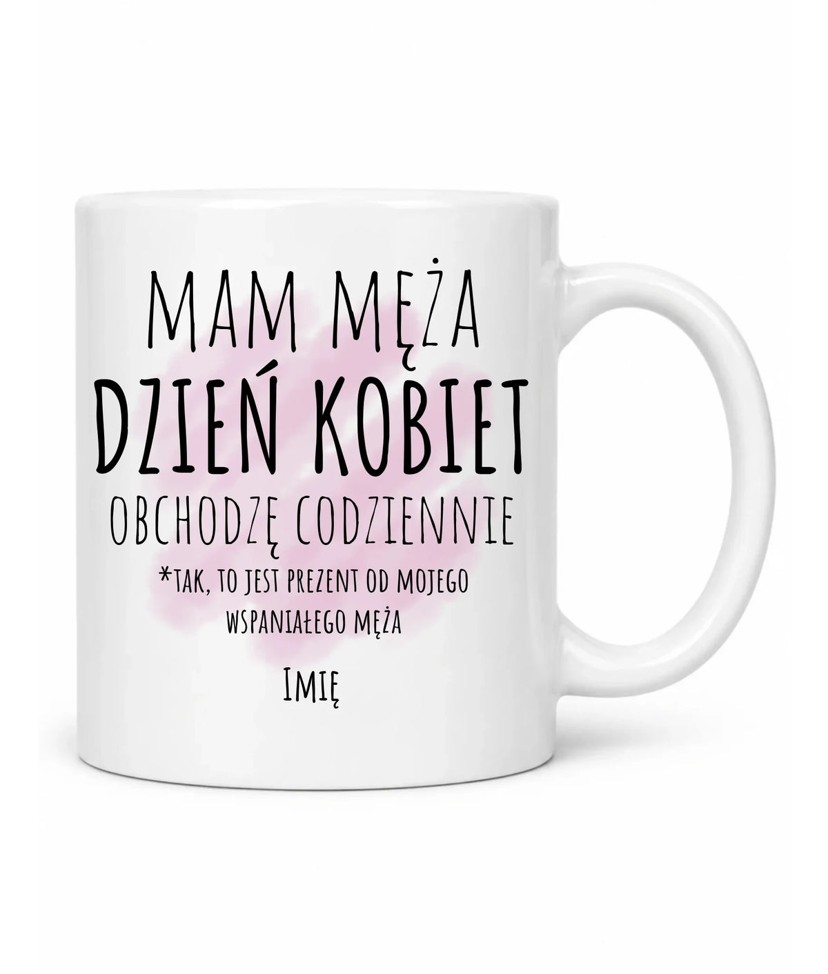 Kubek - prezent dla żony - Mam męża Dzień Kobiet obchodzę codziennie - personalizowany Ż01
