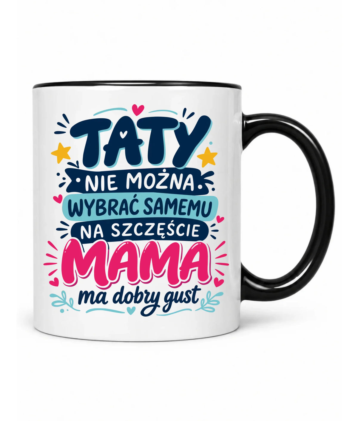 Kubek dla taty - Taty nie można wybrać samemu na szczęście mama do dobry gust DT40