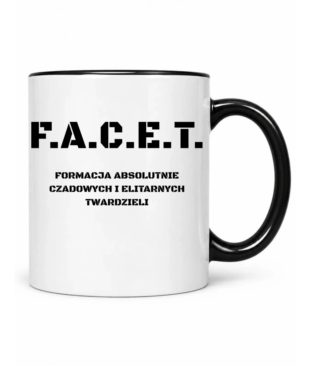 Śmieszny kubek - Prezent dla chłopaka kolegów z pracy - F.A.C.E.T. Formacja Absolutnie Czadowych i Elitarnych Twardzieli DCH23