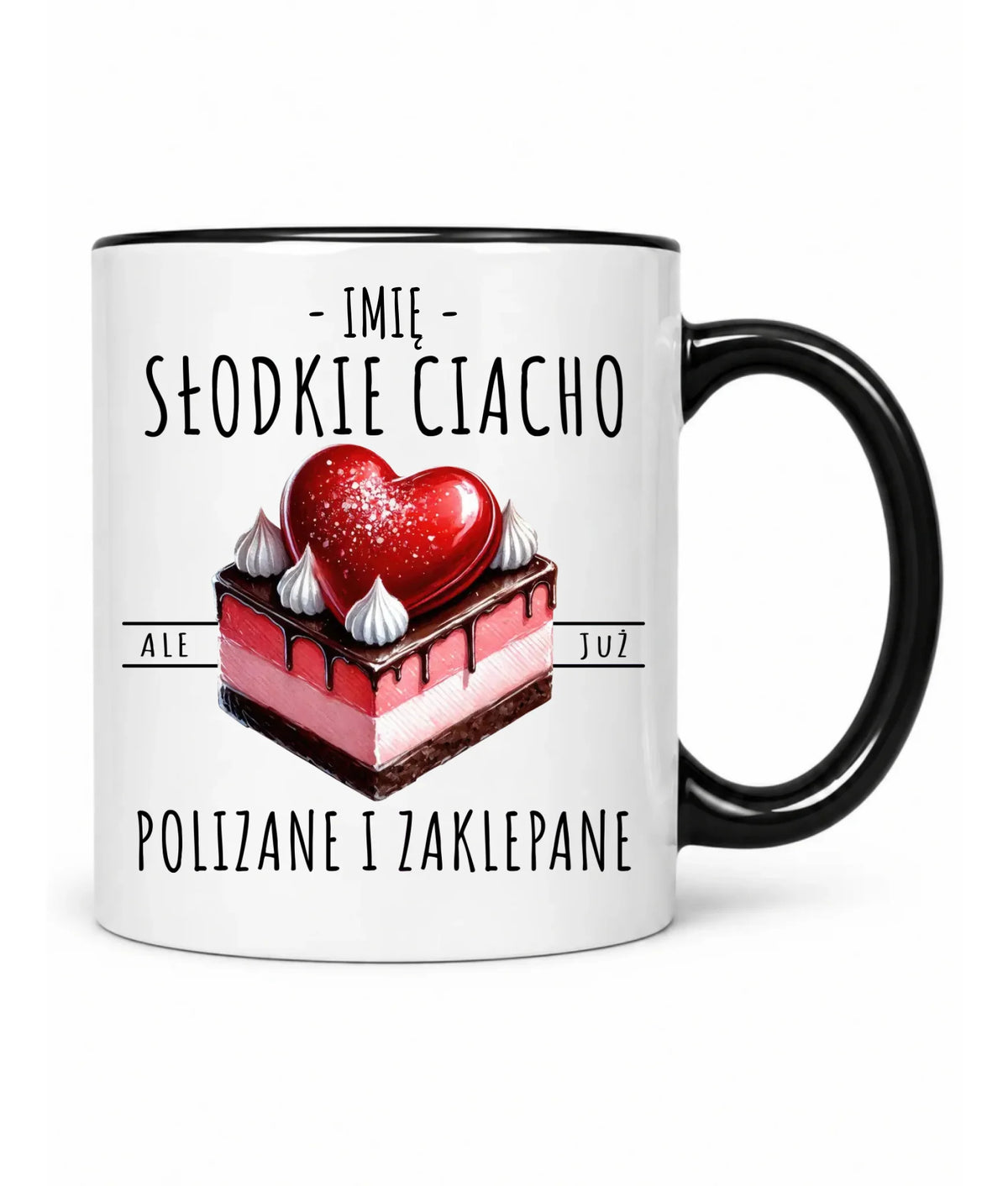 Kubek - Słodkie ciacho polizane i zaklepane - personalizowany W36