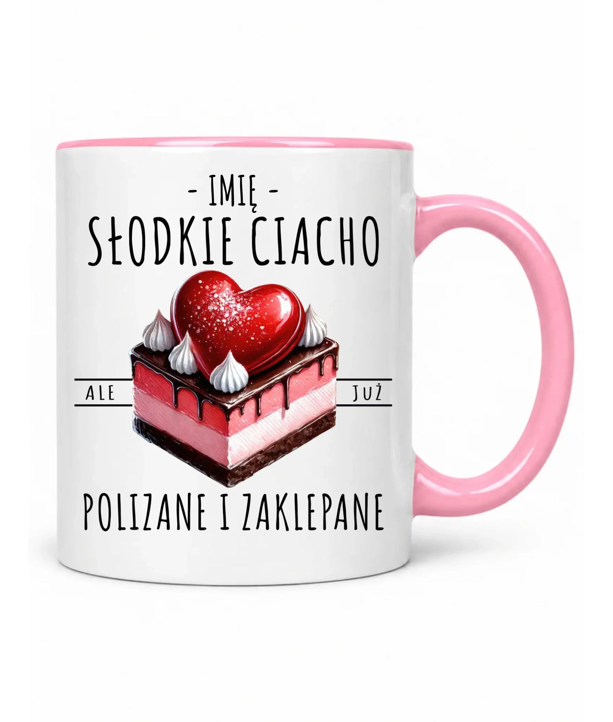 Kubek - Słodkie ciacho polizane i zaklepane - personalizowany W36