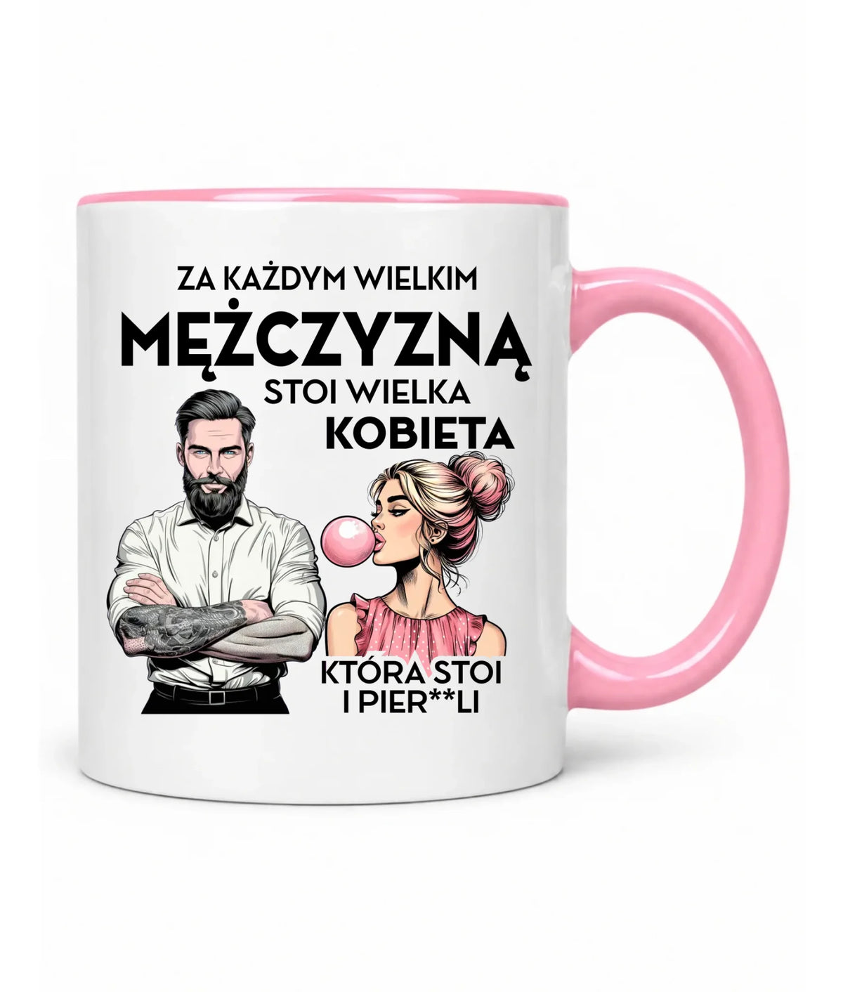 Śmieszny kubek - Prezent dla niego - Za każdym wielkim mężczyzną stoi wielka kobieta DCH27