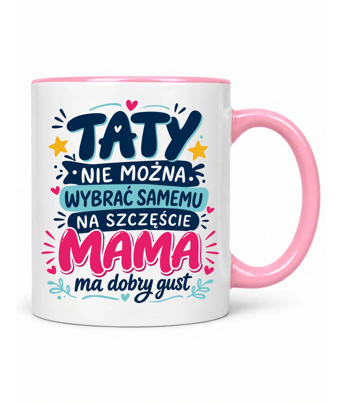 Kubek dla taty - Taty nie można wybrać samemu na szczęście mama do dobry gust DT40