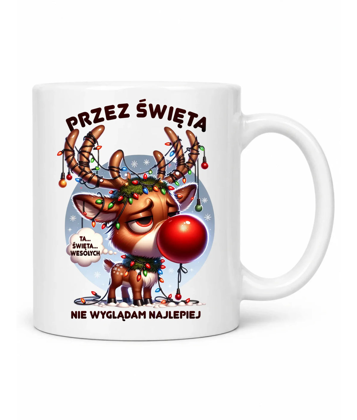 Kubek świąteczny - Renifer Przez święta nie wyglądam najlepiej BN98