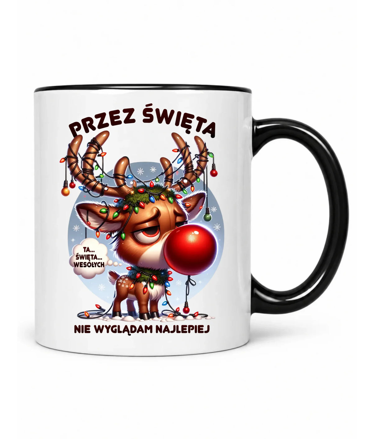 Kubek świąteczny - Renifer Przez święta nie wyglądam najlepiej BN98